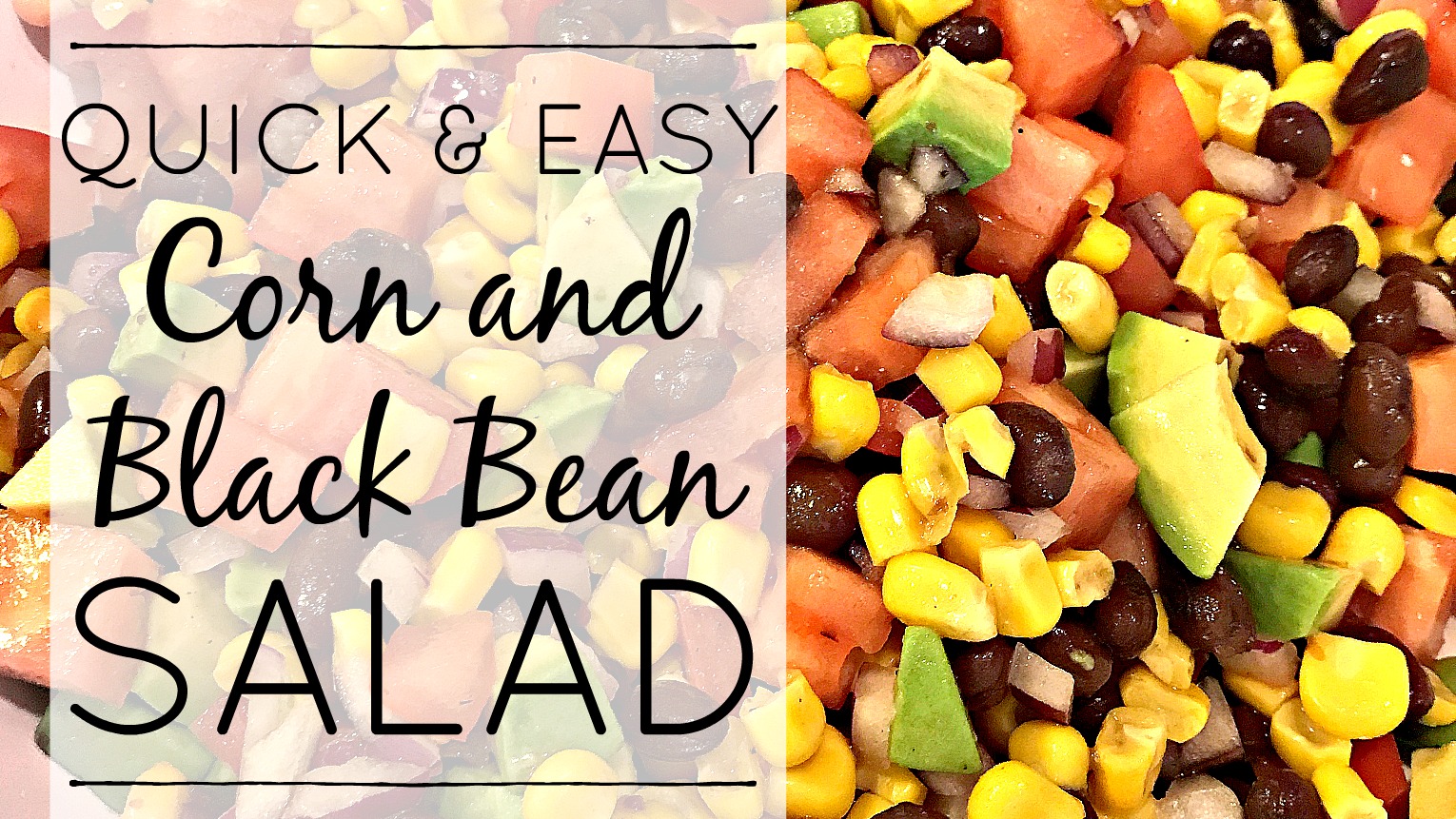 Quick and Easy Corn and Black Bean Salad Recipe!